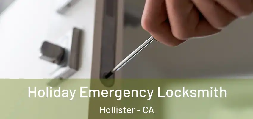  Holiday Emergency Locksmith Hollister - CA